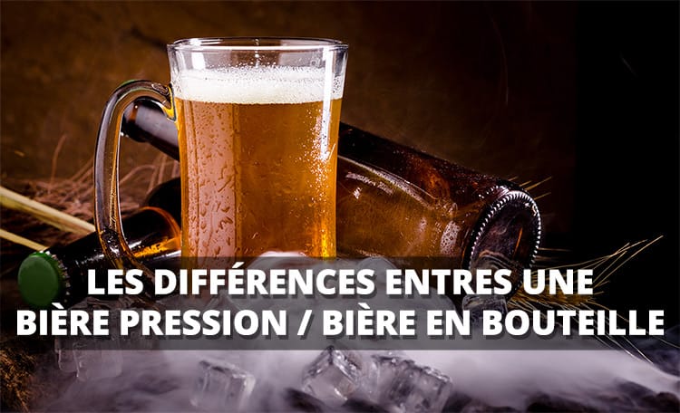 différences bière pression bière bouteille