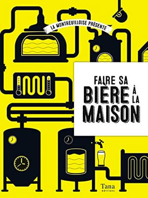 Faire sa bière à la maison, de La Montreuilloise