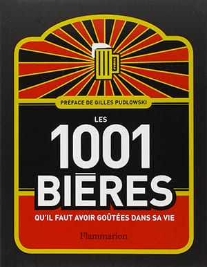 Les 1001 bières qu'il faut avoir goûtées dans sa vie